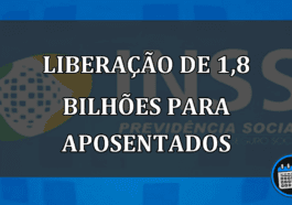 Liberação de 1,8 bilhões para aposentados