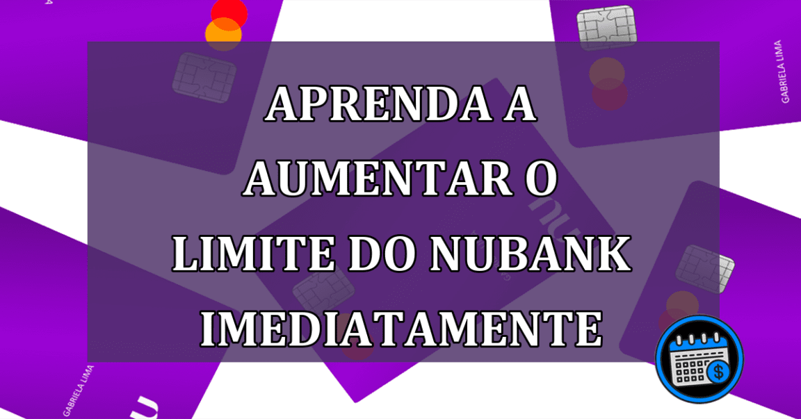 Aprenda a AUMENTAR o LIMITE do Nubank IMEDIATAMENTE