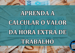 Aprenda a calcular o valor da HORA EXTRA de trabalho