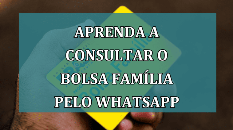 Aprenda a consultar o Bolsa Família pelo Whatsapp