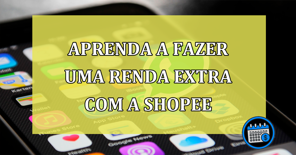 Aprenda a fazer uma RENDA EXTRA com a Shopee