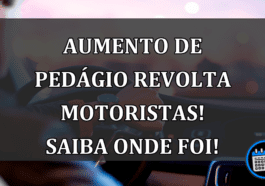 AUMENTO de PEDAGIO revolta motoristas! Saiba onde foi!