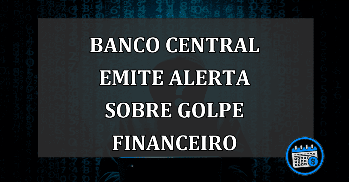 Banco Central emite ALERTA sobre GOLPE financeiro