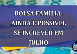 Bolsa Familia: ainda e possivel se INCREVER em julho