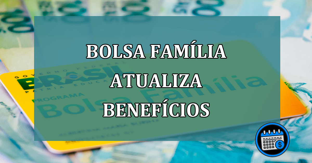 Bolsa Familia atualiza BENEFICIOS