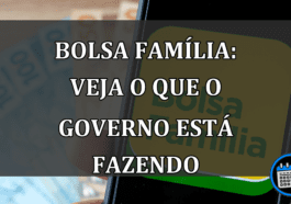 Bolsa Família: Veja o que o Governo Está Fazendo