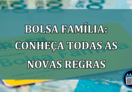 Bolsa Familia: conheça todas as NOVAS REGRAS