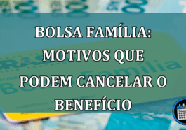 Bolsa Familia: motivos que podem CANCELAR o BENEFICIO