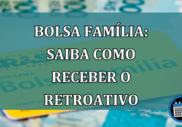 Bolsa Familia: saiba como receber o RETROATIVO