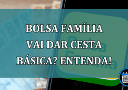 Bolsa Familia vai dar CESTA BASICA? Entenda!