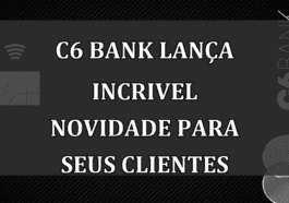 C6 Bank lanca INCRIVEL NOVIDADE para seus clientes