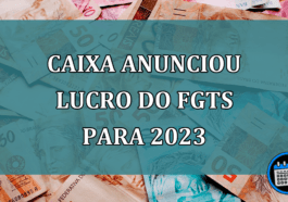 Caixa anunciou LUCRO do FGTS para 2023