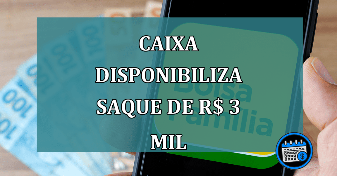 Caixa disponibiliza saque de R$ 3 MIL