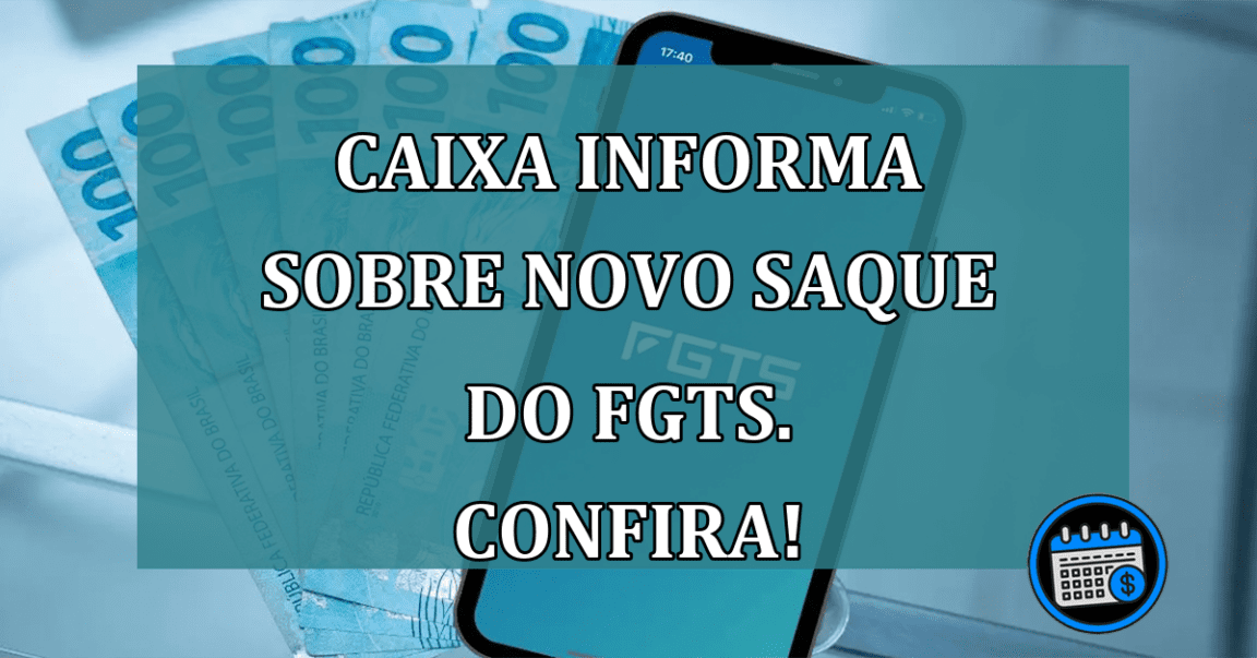 Caixa informa sobre NOVO SAQUE do FGTS. Confira!