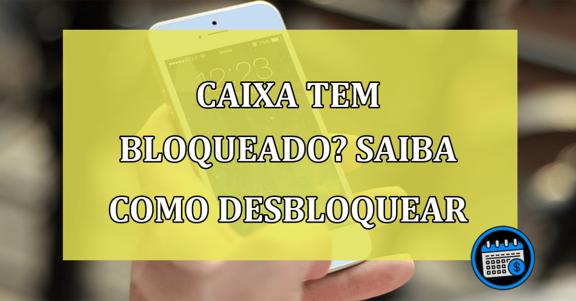 Caixa Tem BLOQUEADO? Saiba como desbloquear