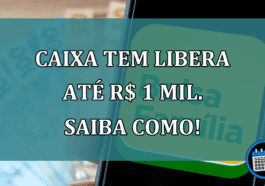 Caixa Tem LIBERA ate R$ 1 MIL. Saiba como!