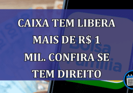 Caixa Tem LIBERA mais de R$ 1 MIL. Confira se tem DIREITO