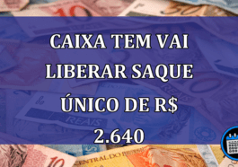 Caixa Tem vai LIBERAR SAQUE unico de R$ 2.640