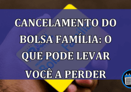 Cancelamento do Bolsa Família: o que pode levar você a PERDER