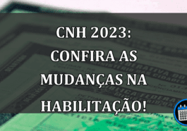 CNH 2023: confira as MUDANÇAS na habilitaçao!