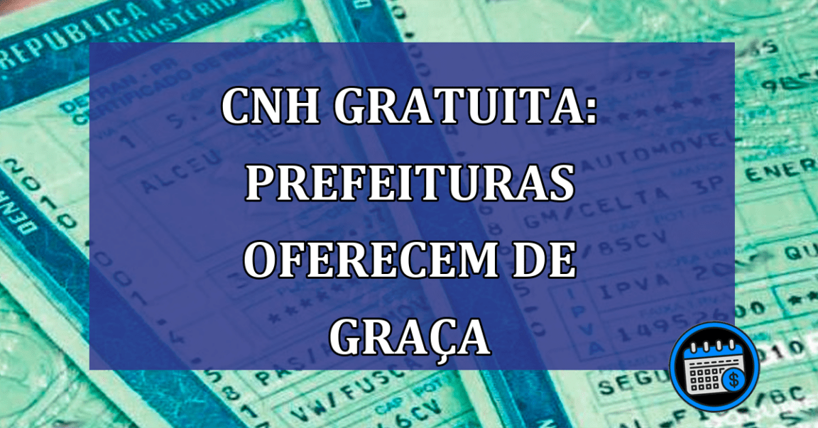 CNH GRATUITA: prefeituras oferecem de GRACA