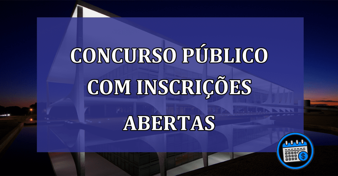 Concurso publico com INSCRICOES abertas