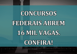 CONCURSOS federais abrem 16 mil VAGAS. Confira!