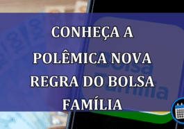 Conheca a POLEMICA NOVA REGRA do Bolsa Familia