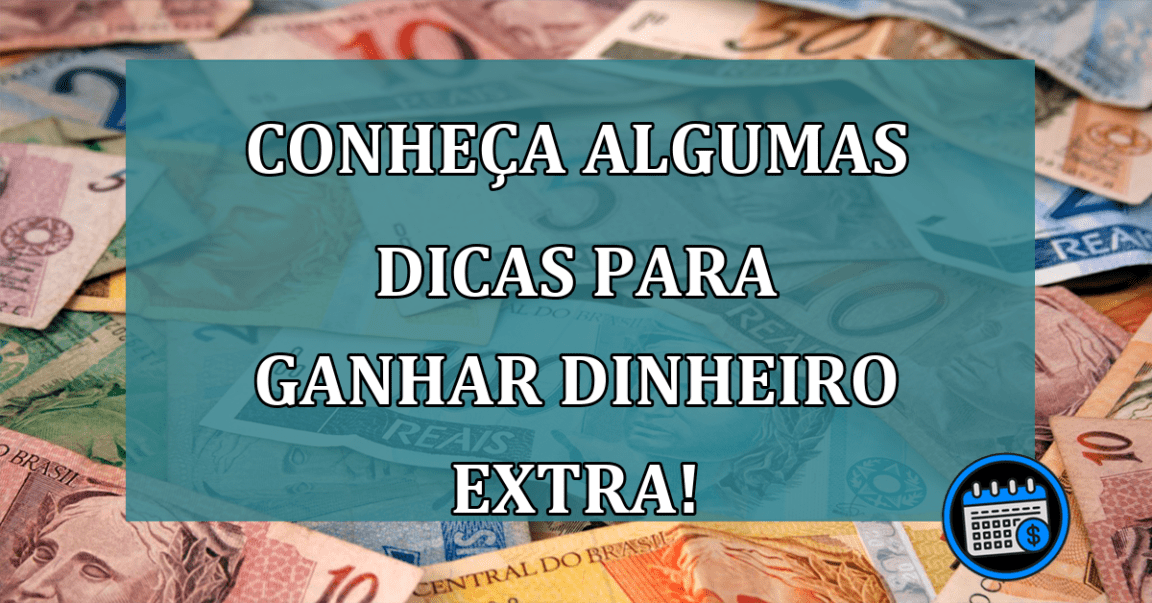 Conheca algumas DICAS para ganhar DINHEIRO EXTRA!