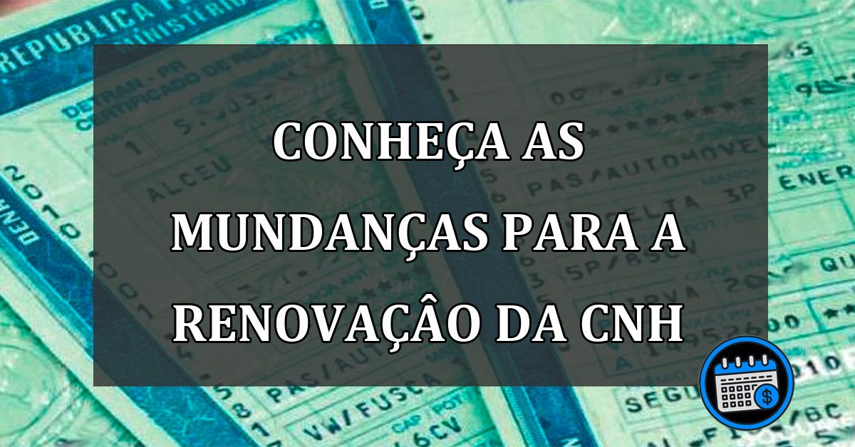 Conheca as MUNDANCAS para a RENOVACAO da CNH