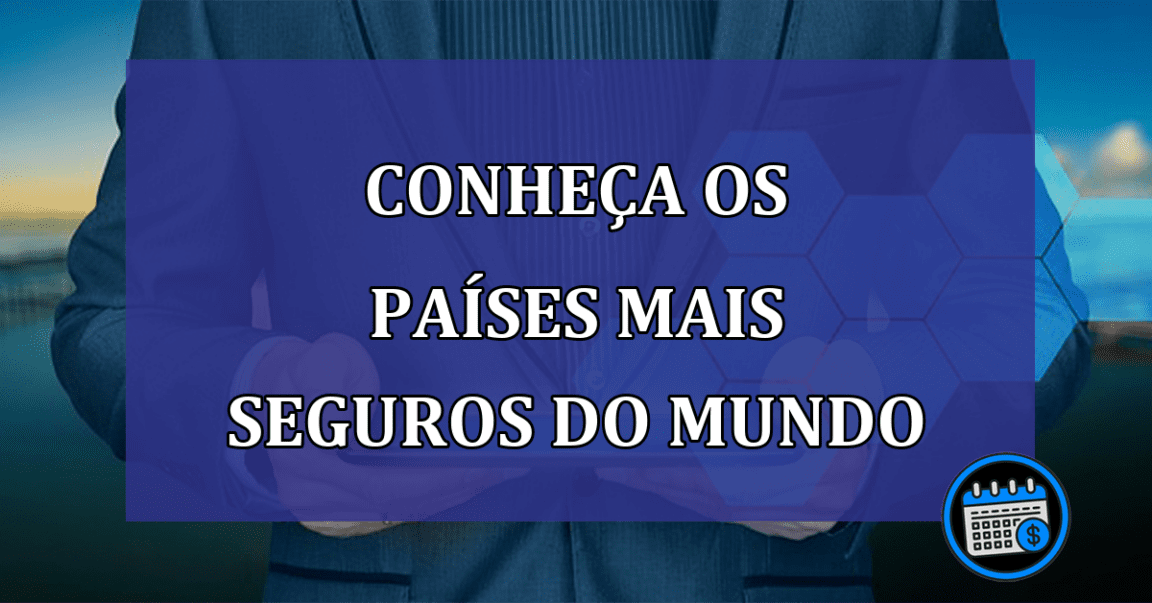 Conheca os paises mais SEGUROS do MUNDO