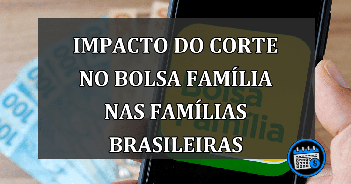 Impacto do Corte no Bolsa Família nas Famílias Brasileiras