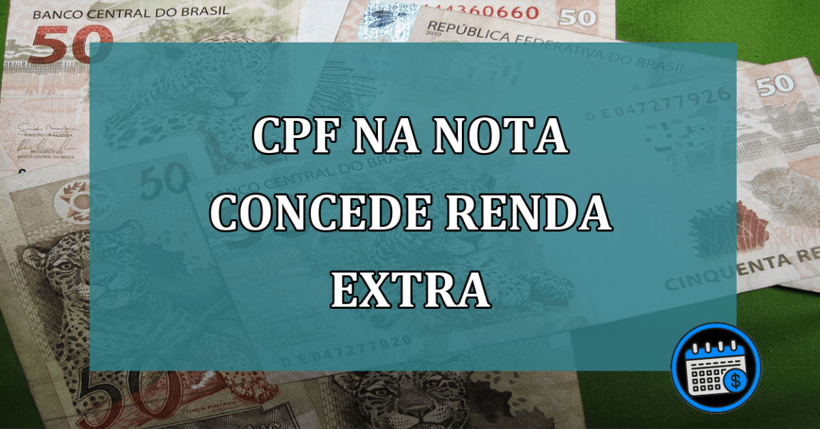 CPF na nota concede RENDA EXTRA