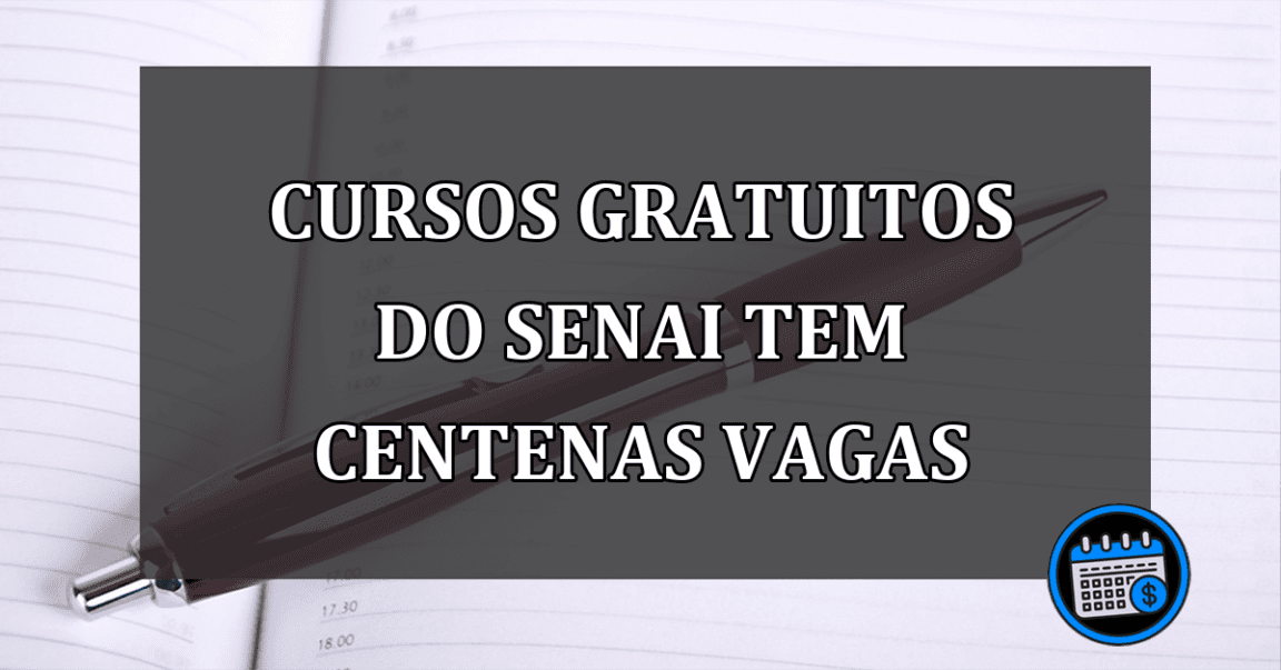 Cursos GRATUITOS do SENAI tem CENTENAS vagas