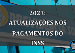 2023: Atualizações nos pagamentos do INSS