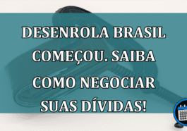 Desenrola Brasil COMECOU. Saiba como negociar suas DIVIDAS!