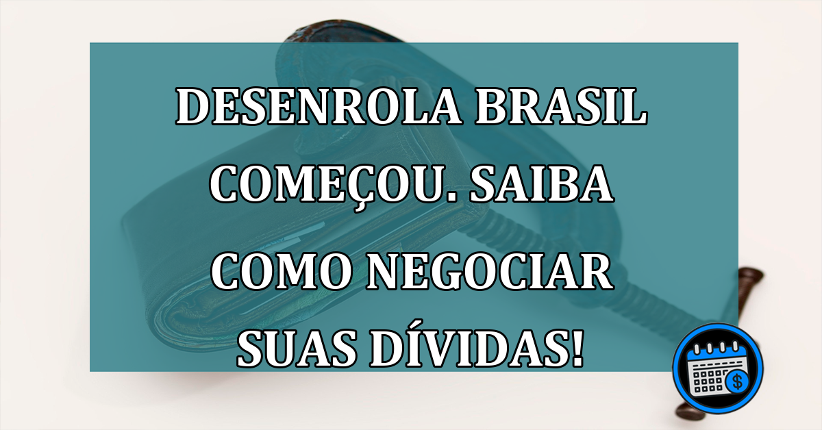 Desenrola Brasil COMECOU. Saiba como negociar suas DIVIDAS!