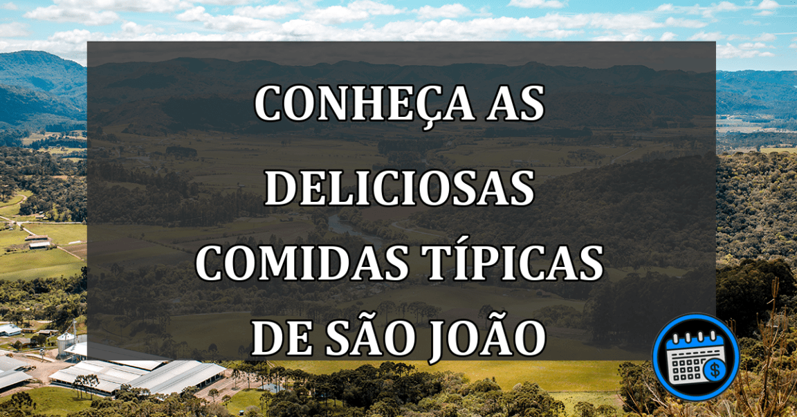 Conheça As Deliciosas Comidas Típicas De São João