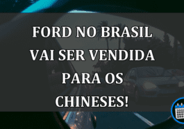 FORD no Brasil vai ser VENDIDA para os CHINESES!