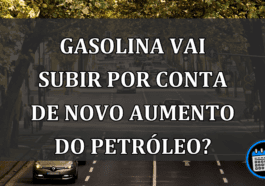 Gasolina vai SUBIR por conta de novo AUMENTO do petroleo?