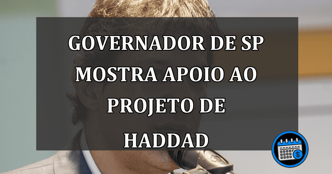 Governador de SP mostra apoio ao projeto de Haddad