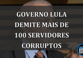 Governo Lula Demite mais de 100 Servidores Corruptos