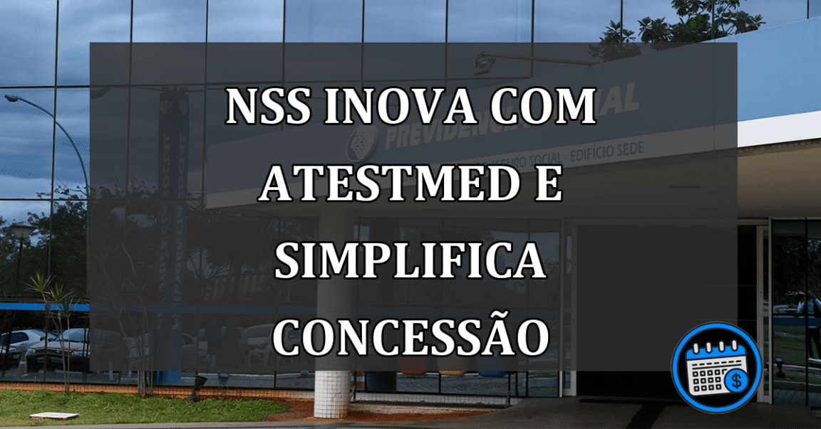 NSS Inova com Atestmed e Simplifica Concessão