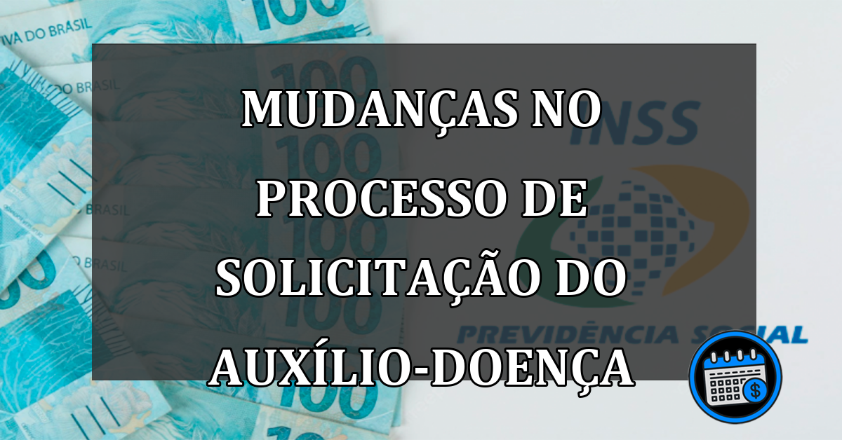 Mudanças no Processo de Solicitação do Auxílio-Doença