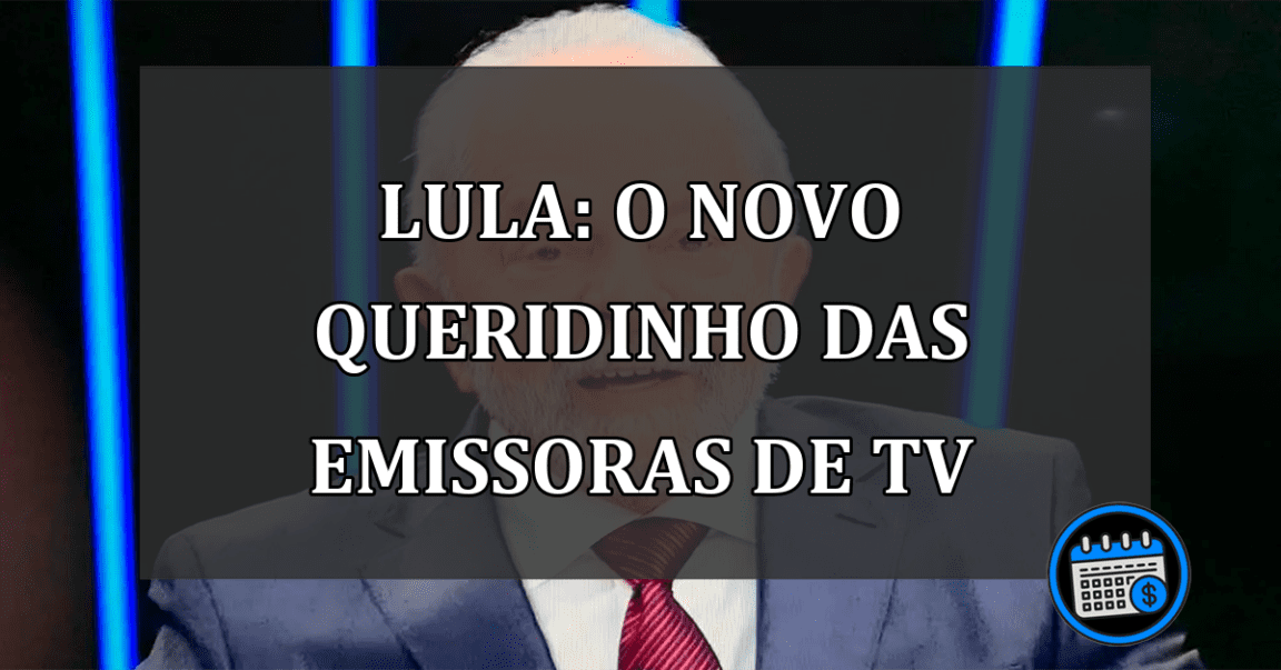 Lula: o novo queridinho das emissoras de TV