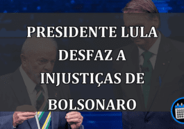 Presidente Lula Desfaz a Injustiças de Bolsonaro