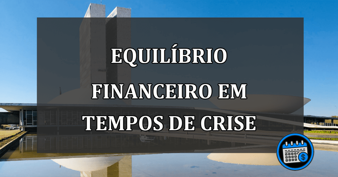 Equilíbrio Financeiro em Tempos de Crise