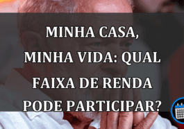 Minha Casa, Minha Vida: qual faixa de RENDA pode participar?