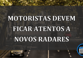 MOTORISTAS devem ficar atentos a NOVOS RADARES