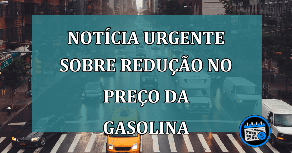 Notícia URGENTE sobre REDUCAO no preço da GASOLINA